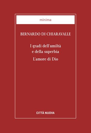 I gradi dell'umiltà e della superbia. L'amore di Dio - Bernardo di Chiaravalle (san) - Libro Città Nuova 2019, Minima | Libraccio.it