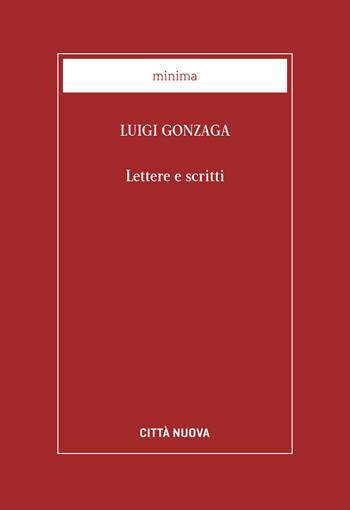 Lettere e scritti - Luigi Gonzaga - Libro Città Nuova 2022, Spiritualità nei secoli | Libraccio.it