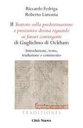 Il «Trattato sulla predestinazione e prescienza divina riguardo ai futuri contingenti» di Guglielmo di Ockham. Introduzione, testo, traduzione e commento