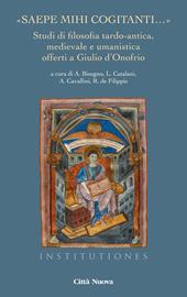«Saepe mihi cogitanti...». Studi di filosofia tardo-antica, medievale e umanistica offerti a Giulio d'Onofrio