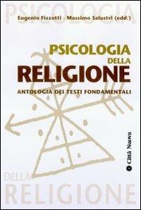 Psicologia della religione. Con antologia dei testi fondamentali - Eugenio Fizzotti, Massimo Salustri - Libro Città Nuova 2001, Strumenti | Libraccio.it