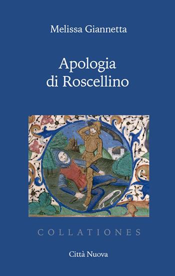Apologia di Roscellino - Melissa Giannetta - Libro Città Nuova 2021, Collationes. Paradigma medievale | Libraccio.it