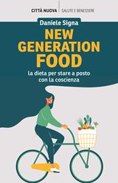 New generation food. La dieta per stare a posto con la coscienza