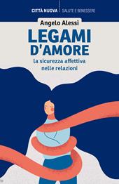 Legami d'amore. La sicurezza affettiva nelle relazioni