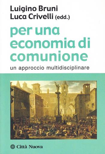 Per una economia di comunione. Un approccio multidisciplinare  - Libro Città Nuova 2004, Società e socialità | Libraccio.it