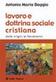 Lavoro e dottrina sociale cristiana. Dalle origini al Novecento - Antonio Maria Baggio - Libro Città Nuova 2005, Società e socialità | Libraccio.it