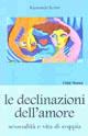 Le declinazioni dell'amore. Sessualità e vita di coppia - Raimondo Scotto - Libro Città Nuova 2001, Famiglia oggi. Spazio famiglia | Libraccio.it