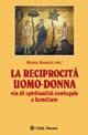 La reciprocità uomo-donna. Via di spiritualità coniugale e familiare  - Libro Città Nuova 2001, Famiglia oggi | Libraccio.it