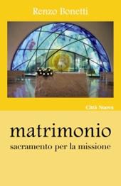 Matrimonio. Sacramento per la missione