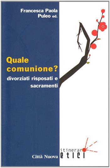 Quale comunione? Divorziati risposati e sacramenti  - Libro Città Nuova 2009, Itinerari etici | Libraccio.it