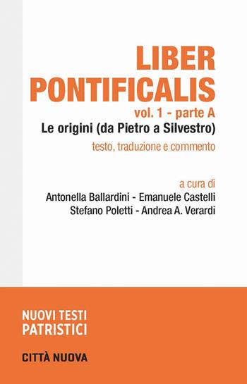 Liber pontificalis. Vol. 1: Le origini (da Pietro ad Agapito)  - Libro Città Nuova 2025, Nuovi testi patristici | Libraccio.it
