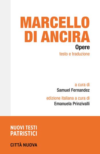 Opere. Testo e traduzione - Marcello Di Ancira - Libro Città Nuova 2022, Nuovi testi patristici | Libraccio.it