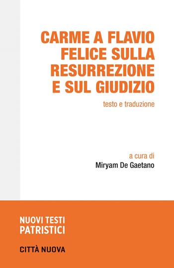 Carme a Flavio Felice sulla resurrezione e sul giudizio - Anonimo - Libro Città Nuova 2023, Nuovi testi patristici | Libraccio.it