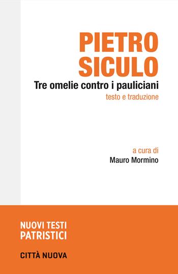 Tre omelie contro i pauliciani. Testo e traduzione - Pietro Siculo - Libro Città Nuova 2024, Nuovi testi patristici | Libraccio.it