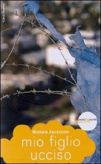 Mio figlio ucciso. Tra disperazione e speranza - Michele Zanzucchi - Libro Città Nuova 2010, Passaparola | Libraccio.it
