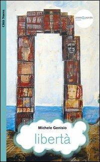 Libertà - Michele Genisio - Libro Città Nuova 2013, Narratori | Libraccio.it