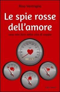 Le spie rosse dell'amore. Cosa non fare nella vita di coppia - Rino Ventriglia - Libro Città Nuova 2013, Spaziofamiglia | Libraccio.it