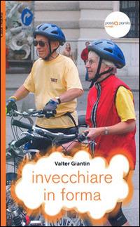 Invecchiare in forma - Valter Giantin - Libro Città Nuova 2014, Passaparola | Libraccio.it