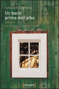 Un bacio prima dell'alba - Salvatore D'Antona - Libro Città Nuova 2016, Passaparola | Libraccio.it