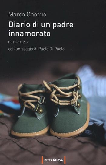 Diario di un padre innamorato - Marco Onofrio - Libro Città Nuova 2016, Passaparola | Libraccio.it