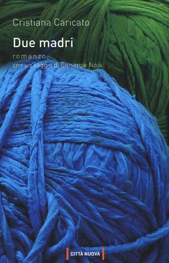 Due madri - Cristiana Caricato - Libro Città Nuova 2016, Passaparola | Libraccio.it