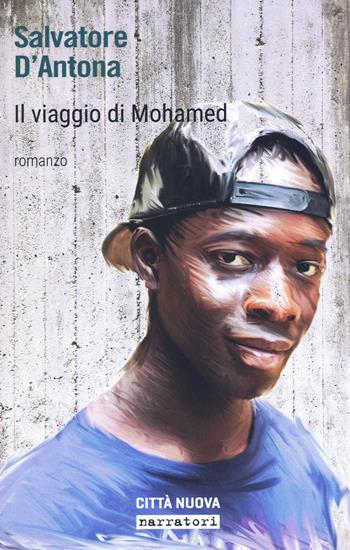 Il viaggio di Mohammed - Salvatore D'Antona - Libro Città Nuova 2019, Narratori | Libraccio.it