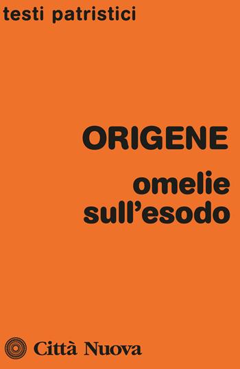 Omelie sull'Esodo - Origene - Libro Città Nuova 1981, Testi patristici | Libraccio.it