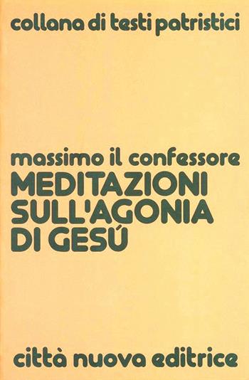Meditazioni sull'agonia di Gesù - Massimo Confessore (san) - Libro Città Nuova 1985, Testi patristici | Libraccio.it