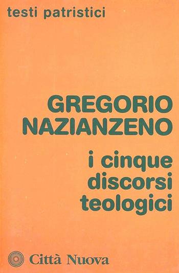 I cinque discorsi teologici - Gregorio di Nazianzo (san) - Libro Città Nuova 1986, Testi patristici | Libraccio.it