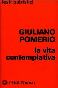 La vita contemplativa - Giuliano Pomerio - Libro Città Nuova 1987, Testi patristici | Libraccio.it