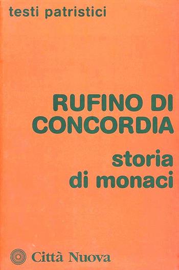 Storia di monaci - Rufino di Aquileia - Libro Città Nuova 1991, Testi patristici | Libraccio.it