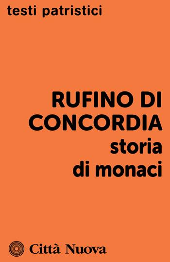 Storia di monaci - Rufino di Aquileia - Libro Città Nuova 1991, Testi patristici | Libraccio.it