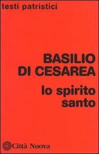 Lo Spirito Santo - Basilio (san) - Libro Città Nuova 1993, Testi patristici | Libraccio.it