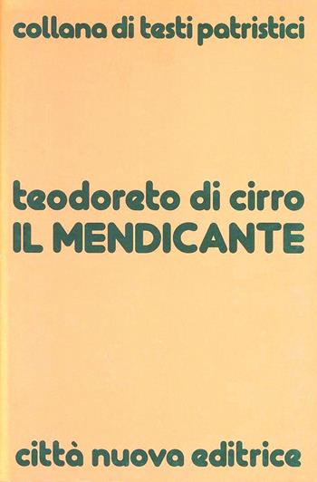 Il mendicante - Teodoreto di Ciro - Libro Città Nuova 1997, Testi patristici | Libraccio.it