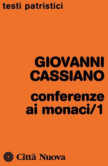 Conferenze ai monaci. Vol. 1: Conferenze I-X - Giovanni Cassiano - Libro Città Nuova 2000, Testi patristici | Libraccio.it