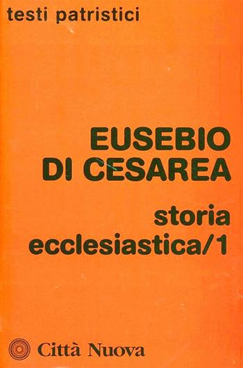 Storia ecclesiastica. Vol. 1 - Eusebio di Cesarea - Libro Città Nuova 2001, Testi patristici | Libraccio.it