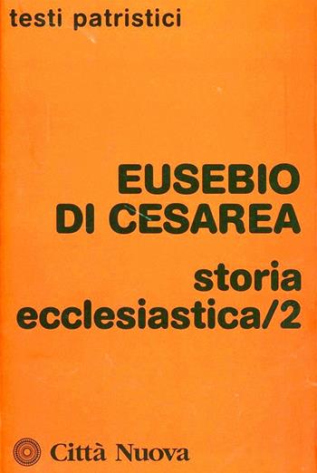 Storia ecclesiastica. Vol. 2 - Eusebio di Cesarea - Libro Città Nuova 2001, Testi patristici | Libraccio.it
