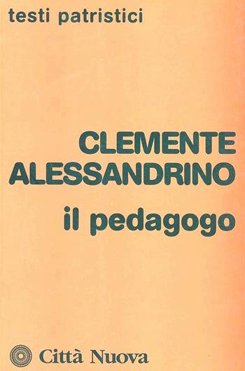 Il pedagogo - Clemente Alessandrino (san) - Libro Città Nuova 2005, Testi patristici | Libraccio.it