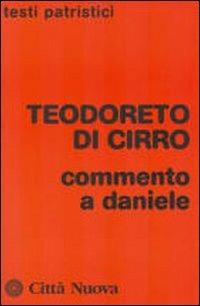 Commento a Daniele - Teodoreto di Ciro - Libro Città Nuova 2006, Testi patristici | Libraccio.it