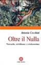 Oltre il nulla. Nietzsche, nichilismo e cristianesimo - Antonio Cecchini - Libro Città Nuova 2004, Contributi di teologia | Libraccio.it