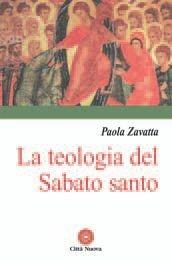 La teologia del sabato santo - Paola Zavatta - Libro Città Nuova 2006, Contributi di teologia | Libraccio.it