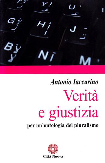 Verità e giustizia. Per un'ontologia del pluralismo - Antonio Iaccarino - Libro Città Nuova 2008, Contributi di teologia | Libraccio.it