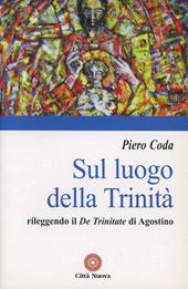 Sul luogo della Trinità. Rileggendo il «De Trinitate» di Agostino