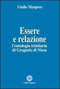 Essere e relazione. L'ontologia trinitaria di Gregorio di Nissa - Giulio Maspero - Libro Città Nuova 2013, Teologia | Libraccio.it