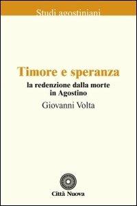 Timore e speranza. La redenzione dalla morte in Agostino - Giovanni Volta - Libro Città Nuova 2012, Studi agostiniani | Libraccio.it