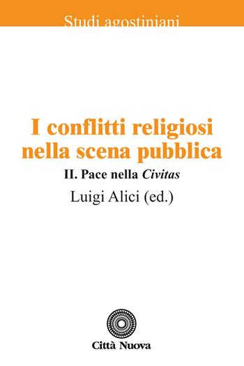 I conflitti religiosi nella scena pubblica. Vol. 2: Pace nella «Civitas»  - Libro Città Nuova 2019, Studi agostiniani | Libraccio.it