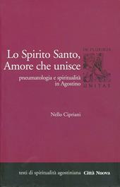 Lo Spirito Santo, amore che unisce. Pneumatologia e spiritualità in Agostino