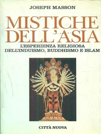 Mistiche dell'Asia. L'esperienza religiosa dell'induismo, buddhismo e Islam - Joseph Masson - Libro Città Nuova 1995, Dialogo | Libraccio.it