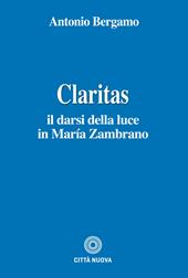 Claritas. Il darsi della luce in Maria Zambrano