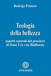 Teologia e bellezza. Aspetti centrali del pensiero di Hans Urs von Balthasar